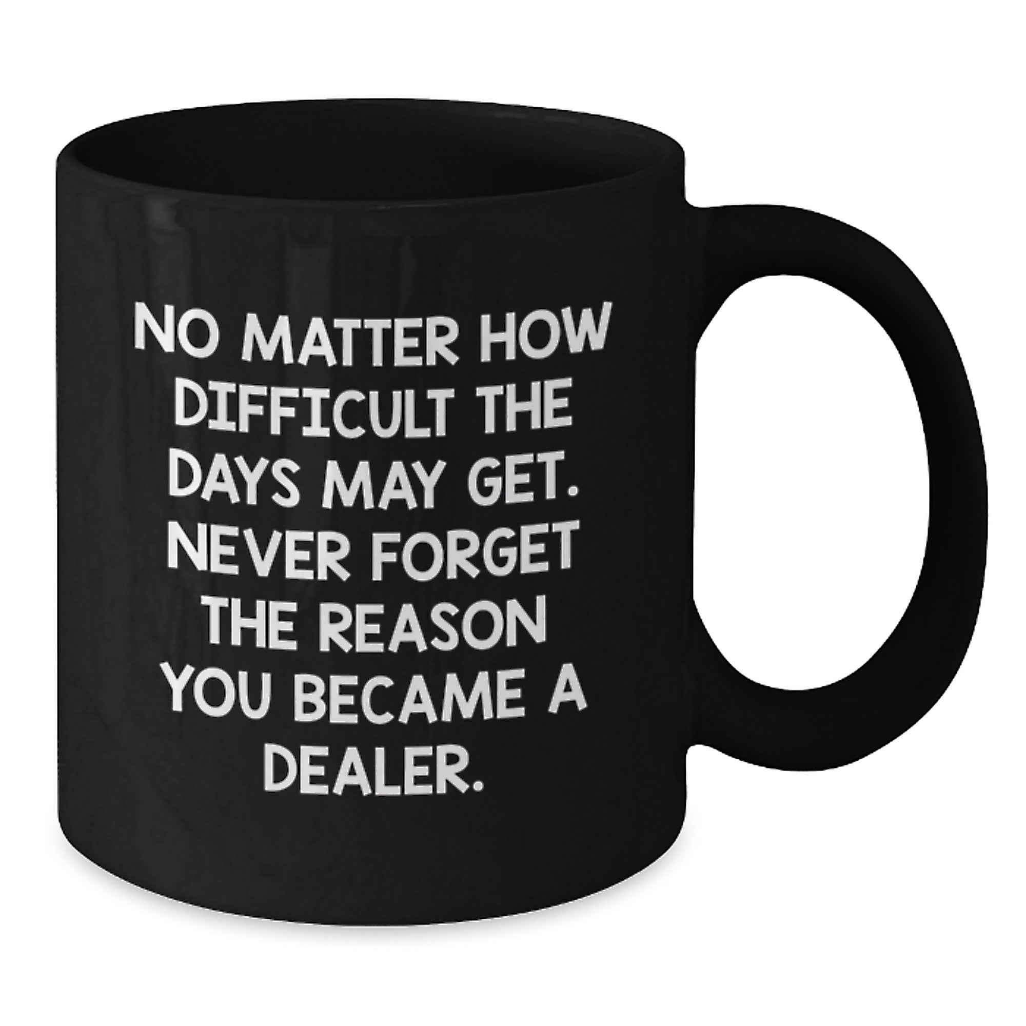 Funny Dealer Gifts from Men to Friends, Black Coffee Mug with Inspirational Quote, Christmas Unique Presents for Dealer - Additional