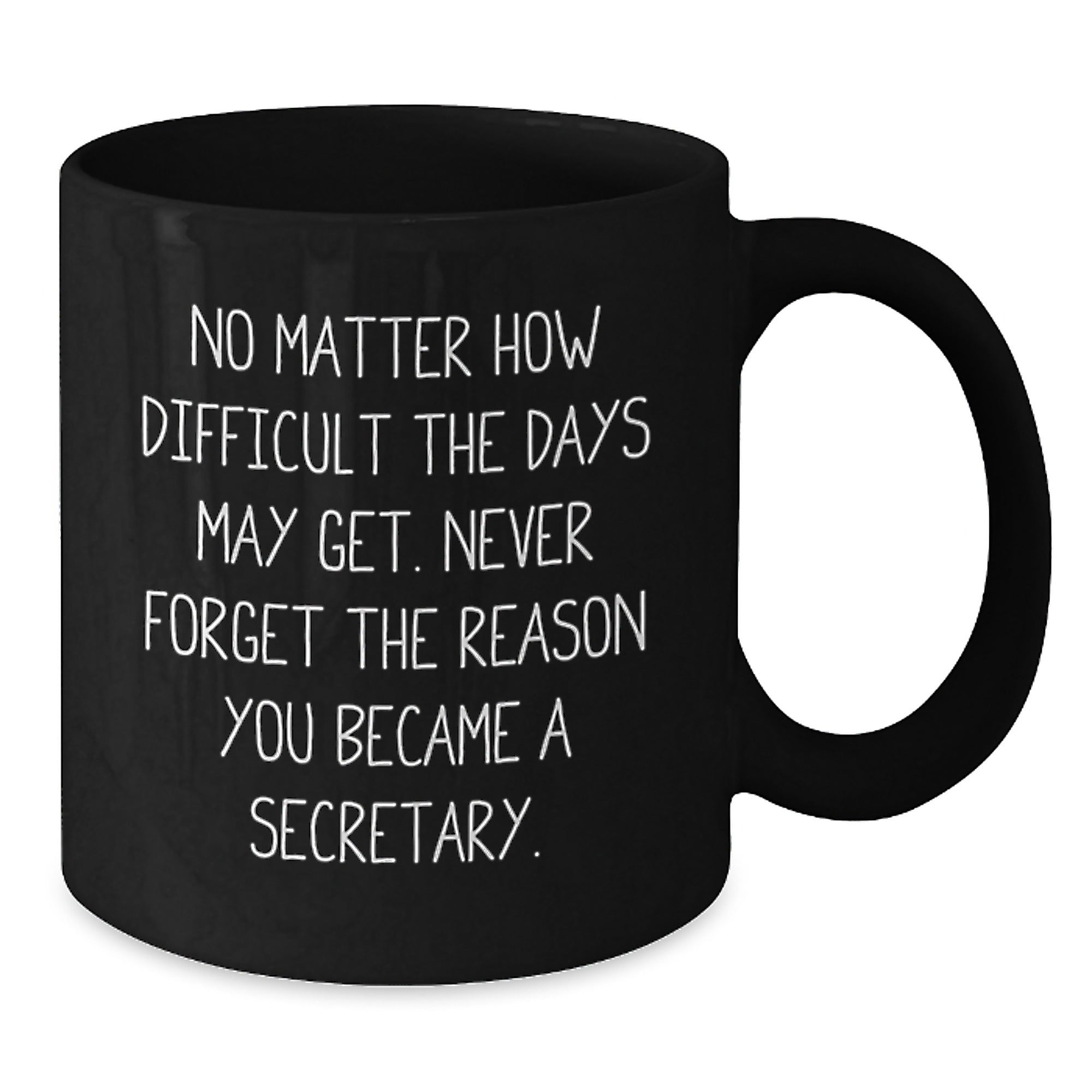 Inspirational Secretary Quotes Funny Black Coffee Mug Gifts from Friends for Graduation - Additional