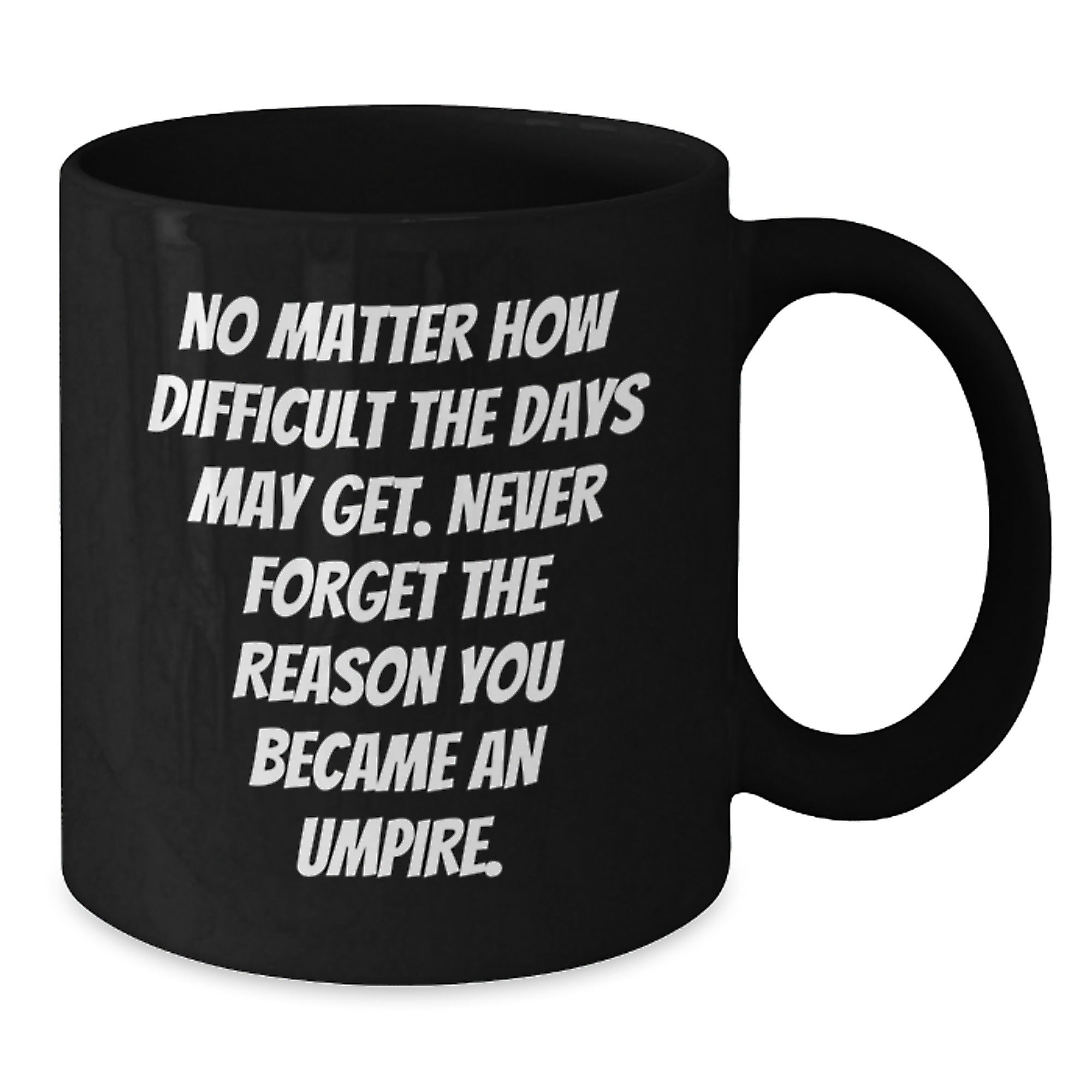 Funny Umpire Gifts, Inspirational Quote for Umpire, Black Christmas Coffee Mug - Additional