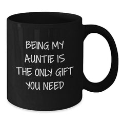 Funny Auntie Gifts for Her, Being My Auntie Is The Only Gift You Need, Christmas Unique Gifts from Daughter to Auntie, Black Coffee Mug - Additional