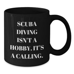 Scuba Diving Gifts for Men from Friends - Black Coffee Mug with Inspirational Quote 'Scuba Diving Isn't A Hobby. It's A Calling.' - Perfect Graduation Unique Gifts for Him - Additional