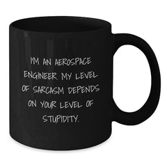Aerospace Engineer Gifts Funny Sarcasm Black Coffee Mug Graduation Unique from Family - Additional