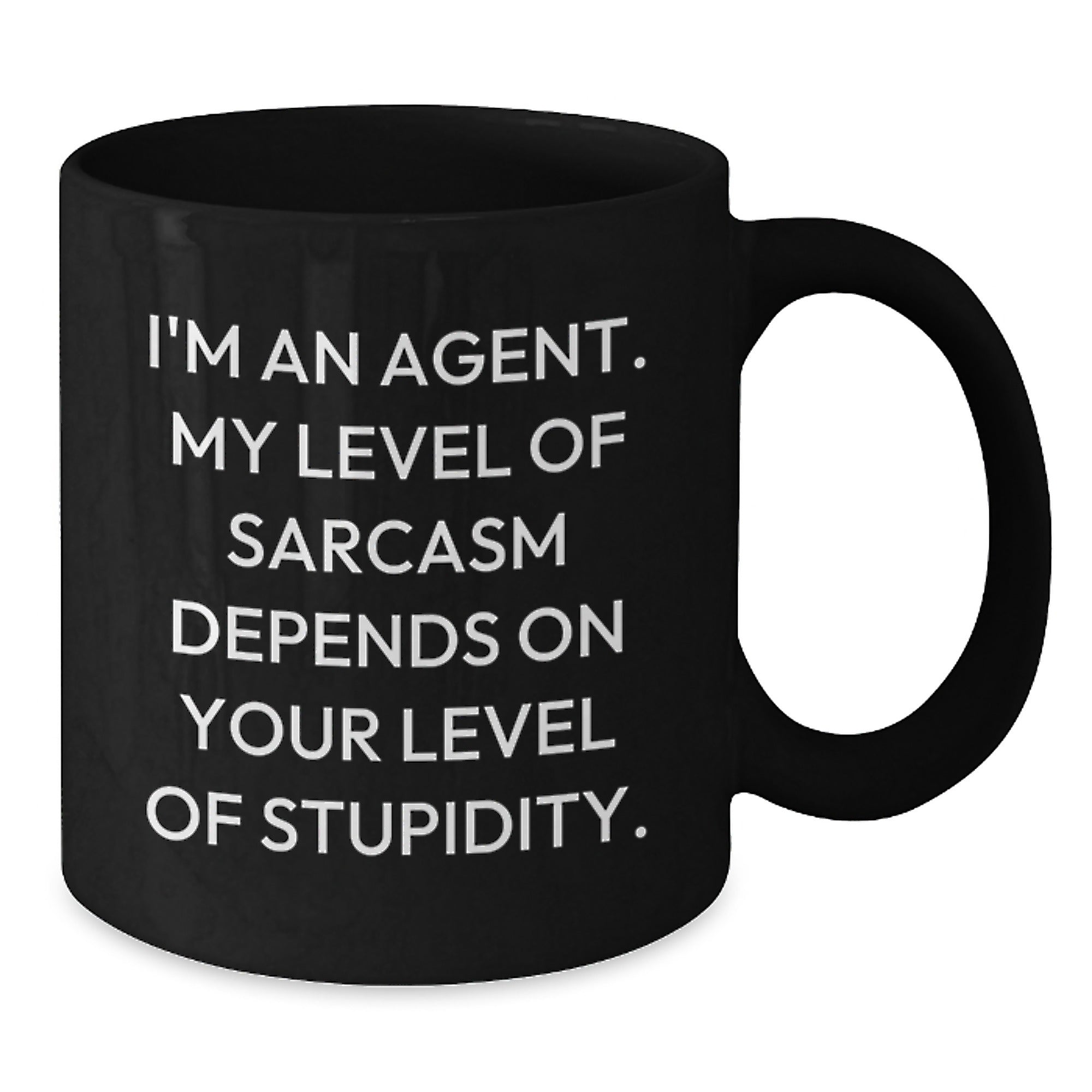 Funny Agent Gifts, I'm An Agent. My Level Of Sarcasm Depends On Your Level Of Stupidity. Black Coffee Mug, Perfect Graduation Gifts for Men, Women, or Friends from Coworkers, Family - Additional