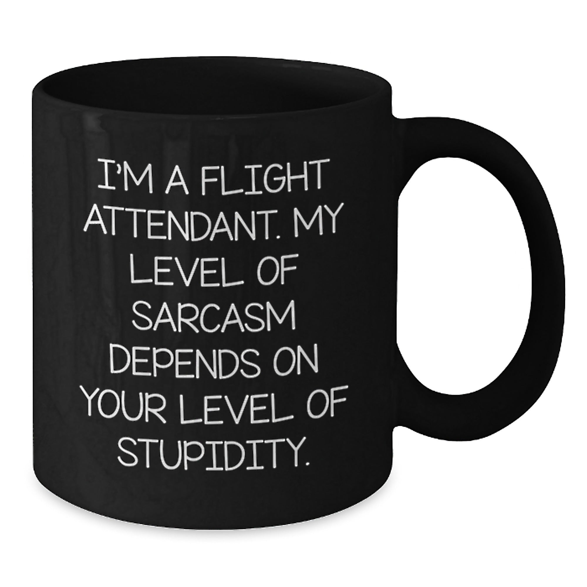 Flight Attendant Humor Gifts from Friends for Flight Attendants, Funny Black Coffee Mug Graduation Unique Gifts with Sarcasm Quote, 11oz or 15oz Microwave and Dishwasher Safe - Additional