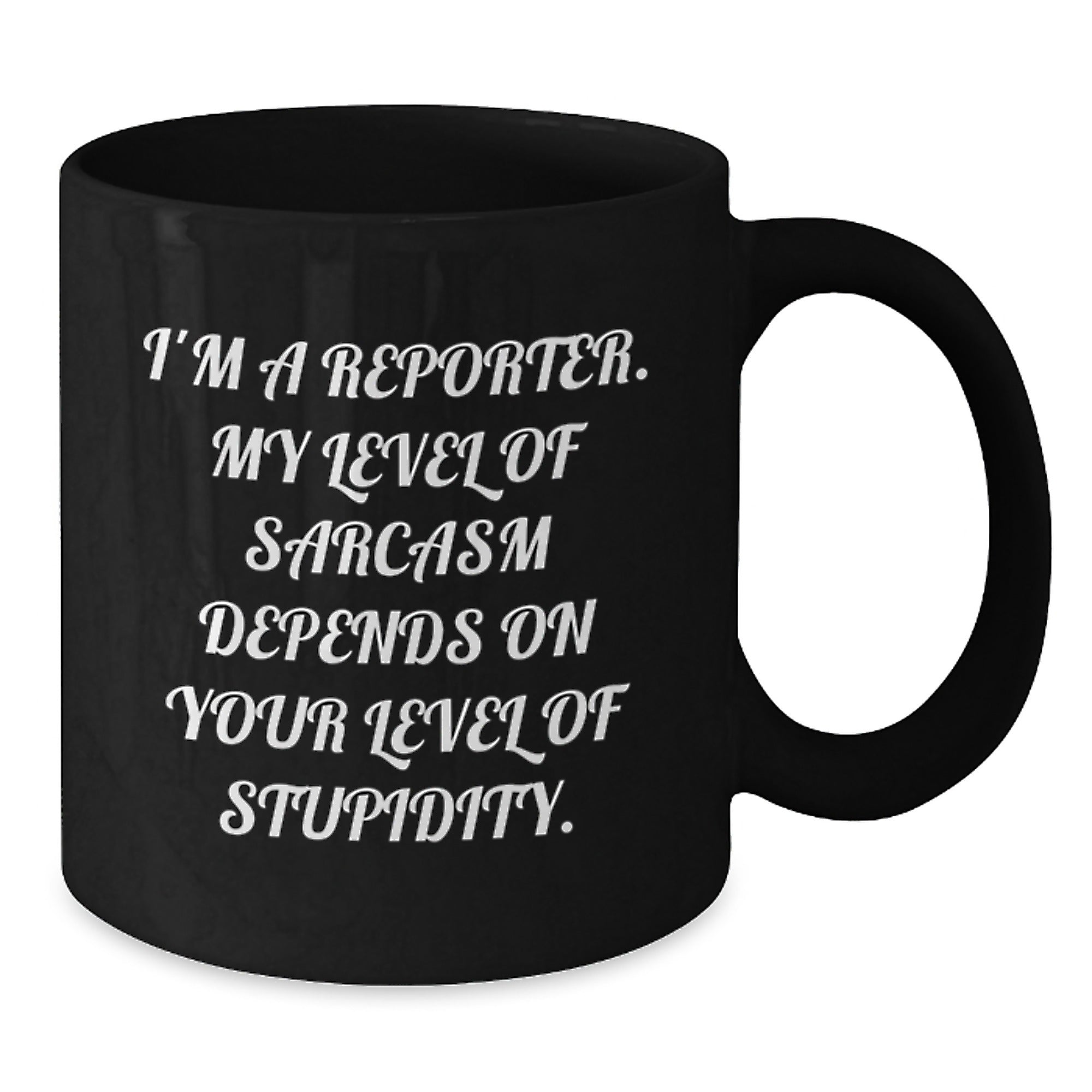 Funny Reporter Quotes Black Coffee Mug, Gifts from Friends for Reporter, Unique Graduation Gifts - Additional