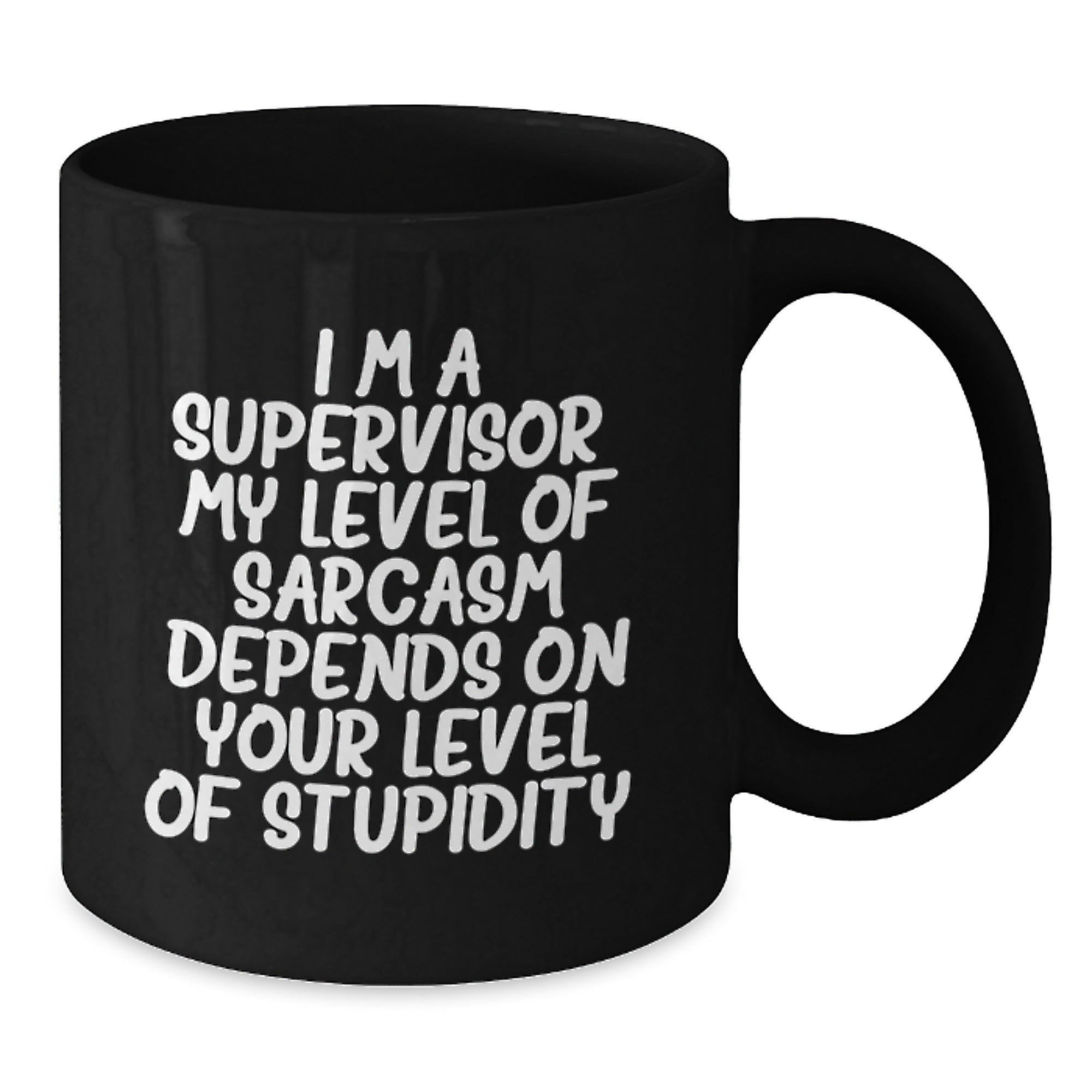 Funny Supervisor Gifts, Gifts from Men to Supervisor for Graduation, Black Coffee Mug with Sarcasm Quote, 11oz or 15oz Microwave and Dishwasher Safe - Additional