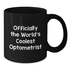 Optometrist Gifts, Funny Quote, Black Coffee Mug, Birthday Unique Gifts from Friends to Optometrist - Additional