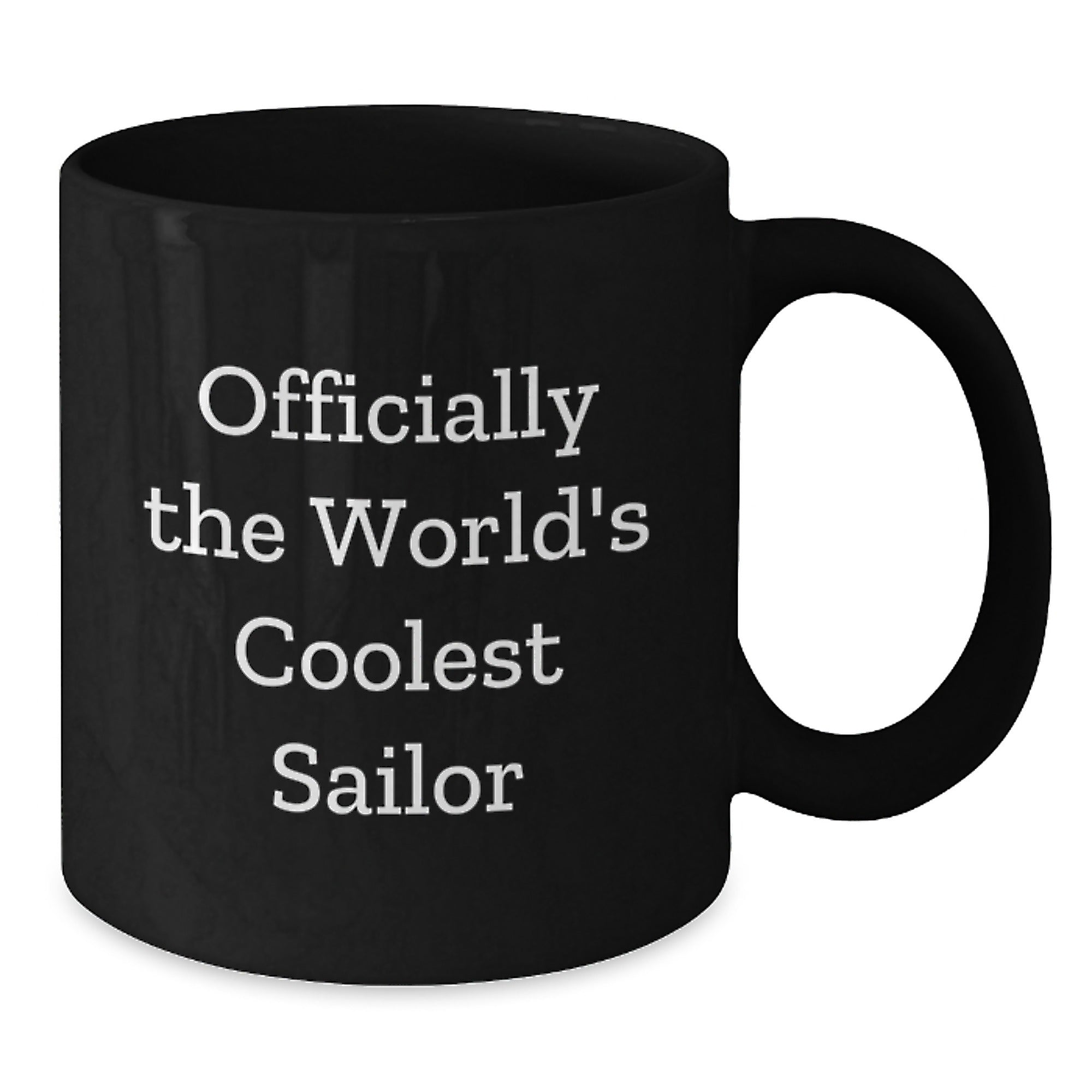 Sailor Gifts Funny Quote Black Coffee Mugs, Officially The World's Coolest Sailor Gifts from Friends to Sailor, Perfect for Sailor Men Christmas Unique Gifts - Additional