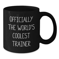 Funny Trainer Gifts from Friends, Officially The World's Coolest Trainer Black Coffee Mug, Christmas Unique Gifts for Trainer Enthusiasts - Additional