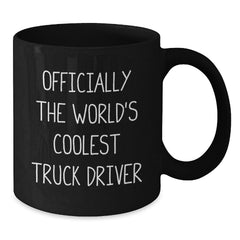 Funny Truck Driver Gifts for Him - 'Officially The World's Coolest Truck Driver' Black Coffee Mug, Birthday Unique Presents from Friends - Additional