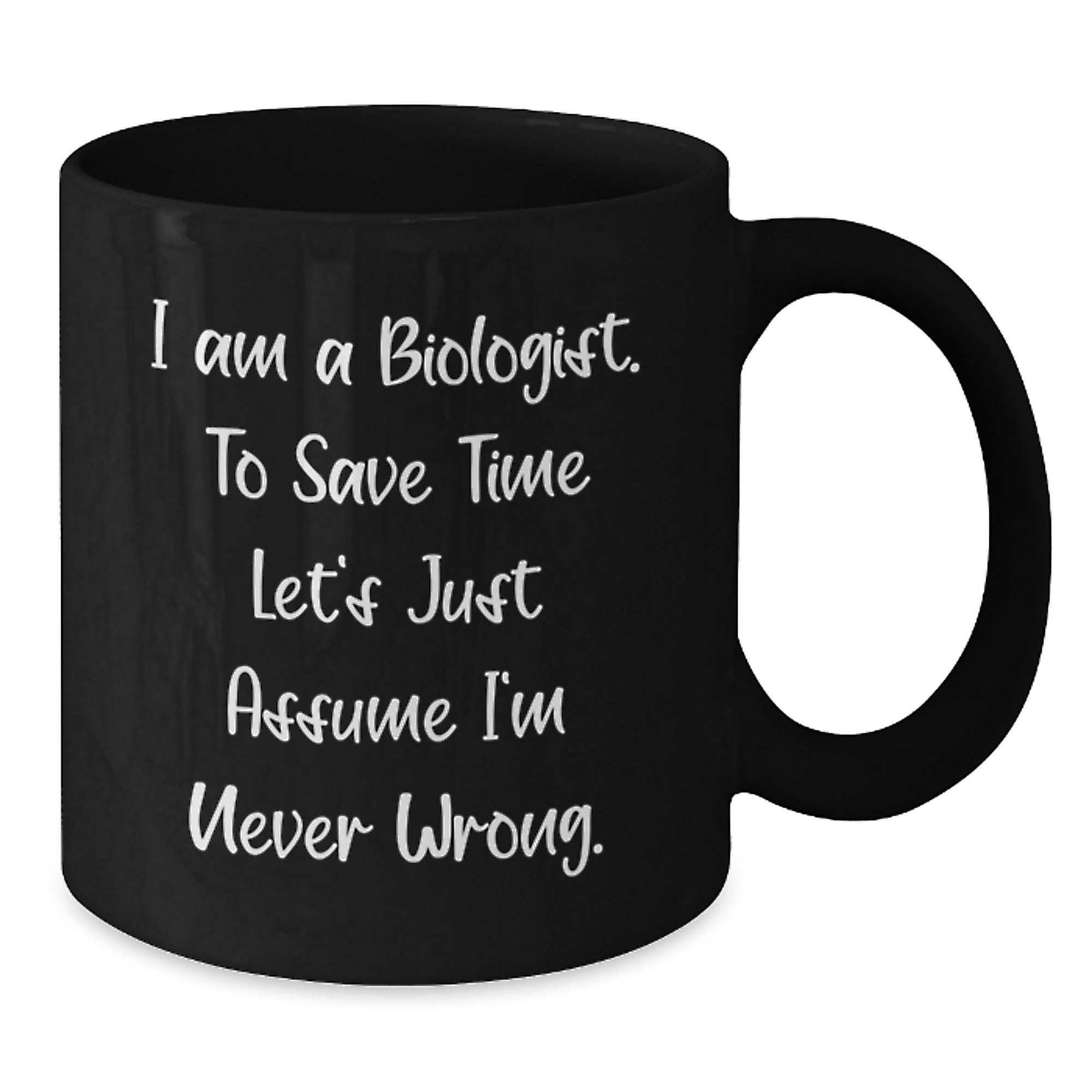 Funny Biologist Gifts from Friends for Biologist Men and Women, I Am A Biologist Black Coffee Mug, Unique Christmas Unique Gifts - Additional