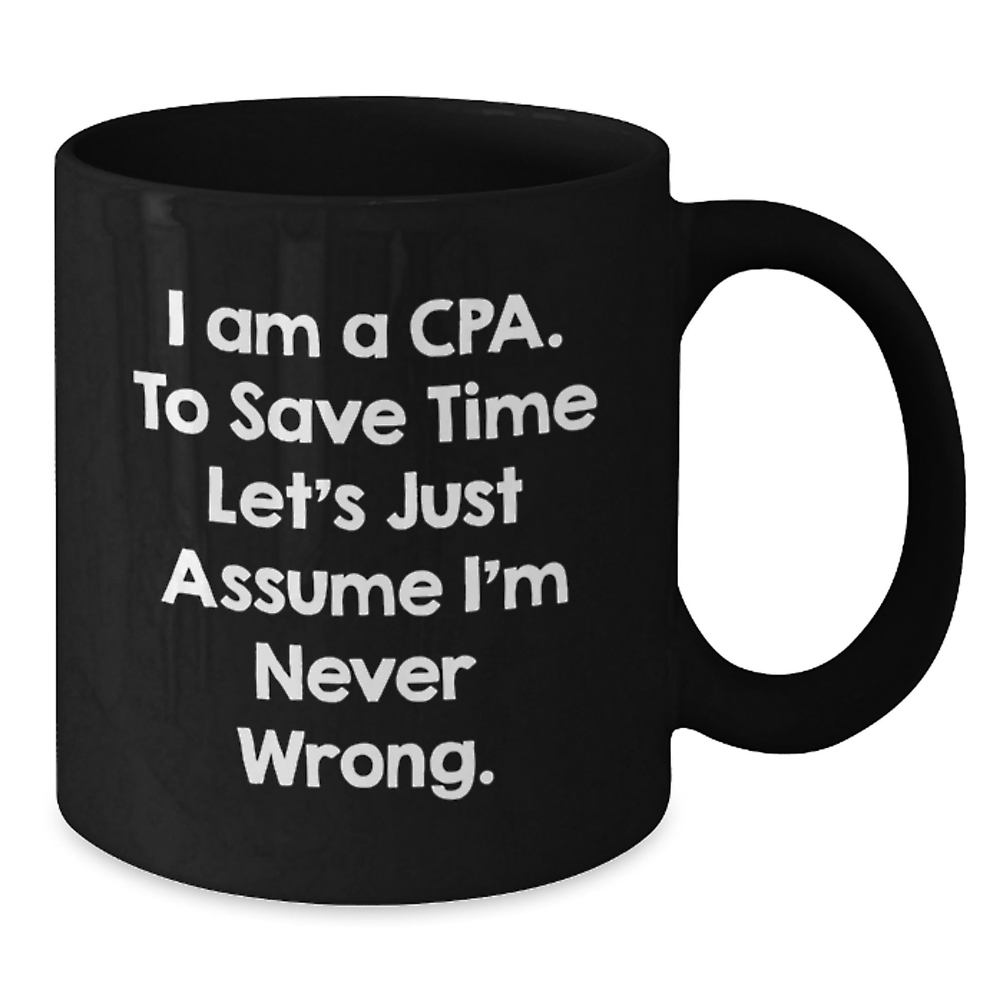Funny CPA Gifts, CPA Mug with Quote, Graduation Unique Gifts from Friends to CPA, 11oz or 15oz Black Coffee Mug - Additional