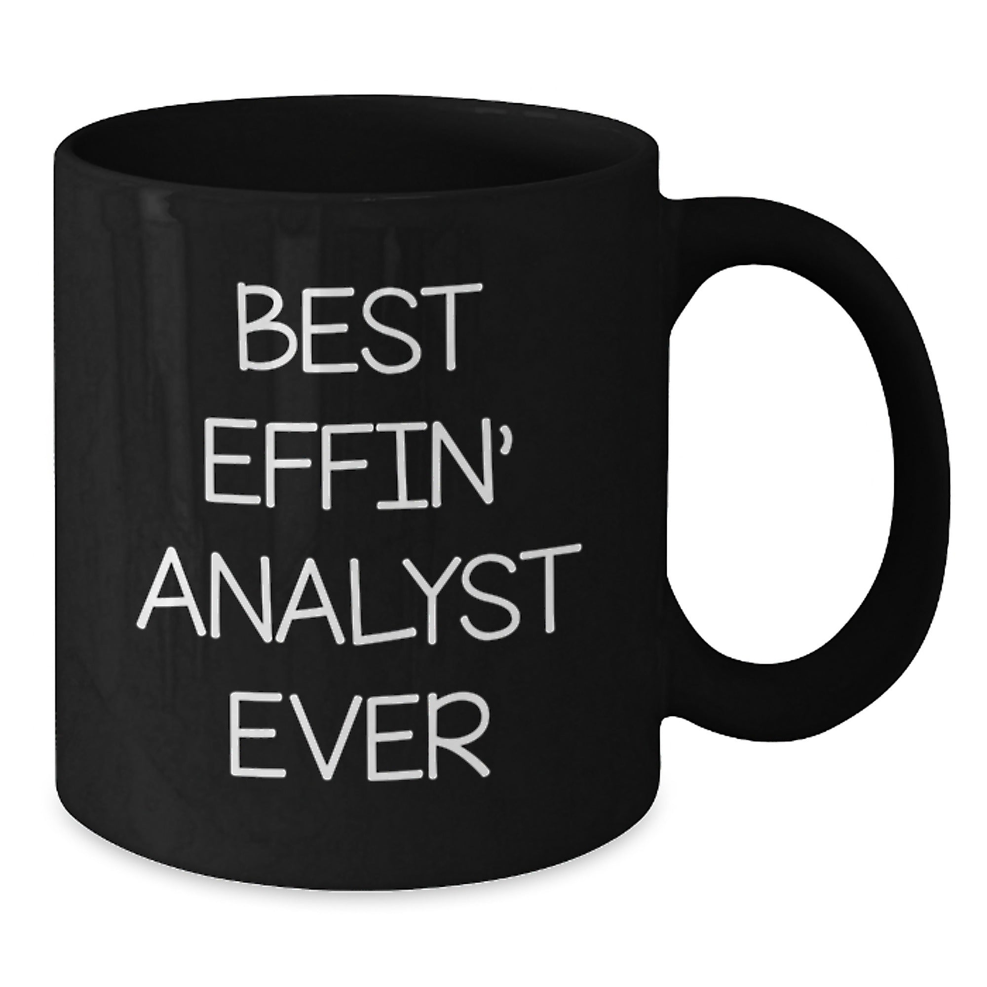 Funny Analyst Gifts from Friends for Graduation - Best Effin' Analyst Ever Black Coffee Mug - Additional