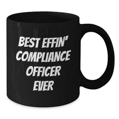 Funny Gifts from Friends to Compliance Officer Best Effin' Ever, Black Coffee Mug for Graduation Unique - Additional