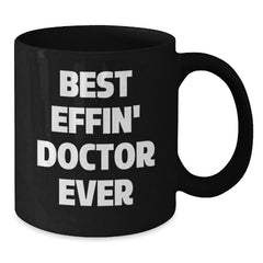 Funny Best Effin' Doctor Ever Gifts from Men to Doctor, Unique Graduation Gifts for Doctor, Black Coffee Mug - Additional