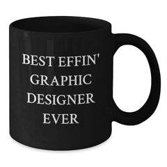 Funny Graphic Designer Gifts from Men to Friends, Best Effin' Graphic Designer Ever Black Coffee Mug, Unique Christmas Unique Gifts - Additional
