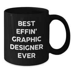 Funny Graphic Designer Gifts from Men, Unique Black Coffee Mugs for Graphic Designer Friends, Best Effin' Ever - Additional