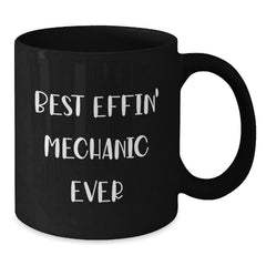 Funny Mechanic Gifts for Men from Best Effin' Mechanic Ever, Black Coffee Mug for Graduation - Additional