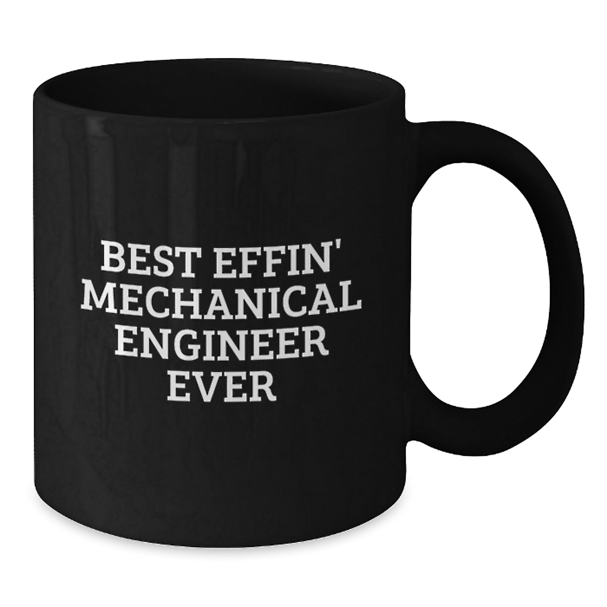 Funny Mechanical Engineer Gifts from Friends - Best Effin' Mug for Him or Her, Black Coffee Mug for Graduation, 11oz or 15oz Ceramic Mug - Additional