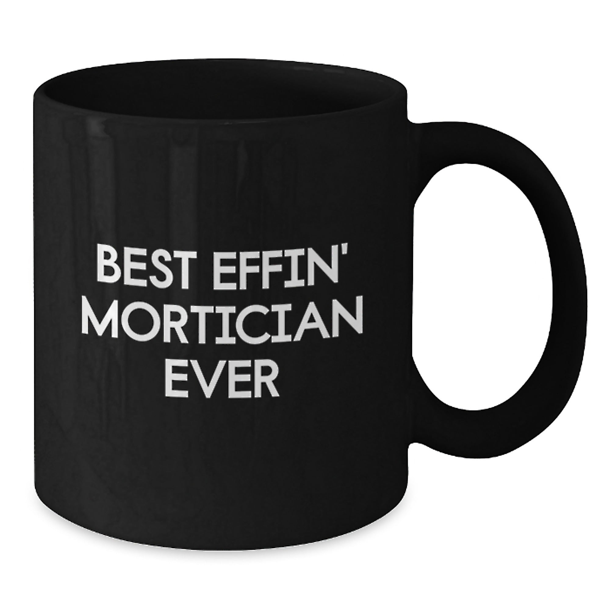 Funny Mortician Gifts for Men, Black Coffee Mug, Best Effin' Mortician Ever Quote, Christmas Unique Gifts from Friends - Additional