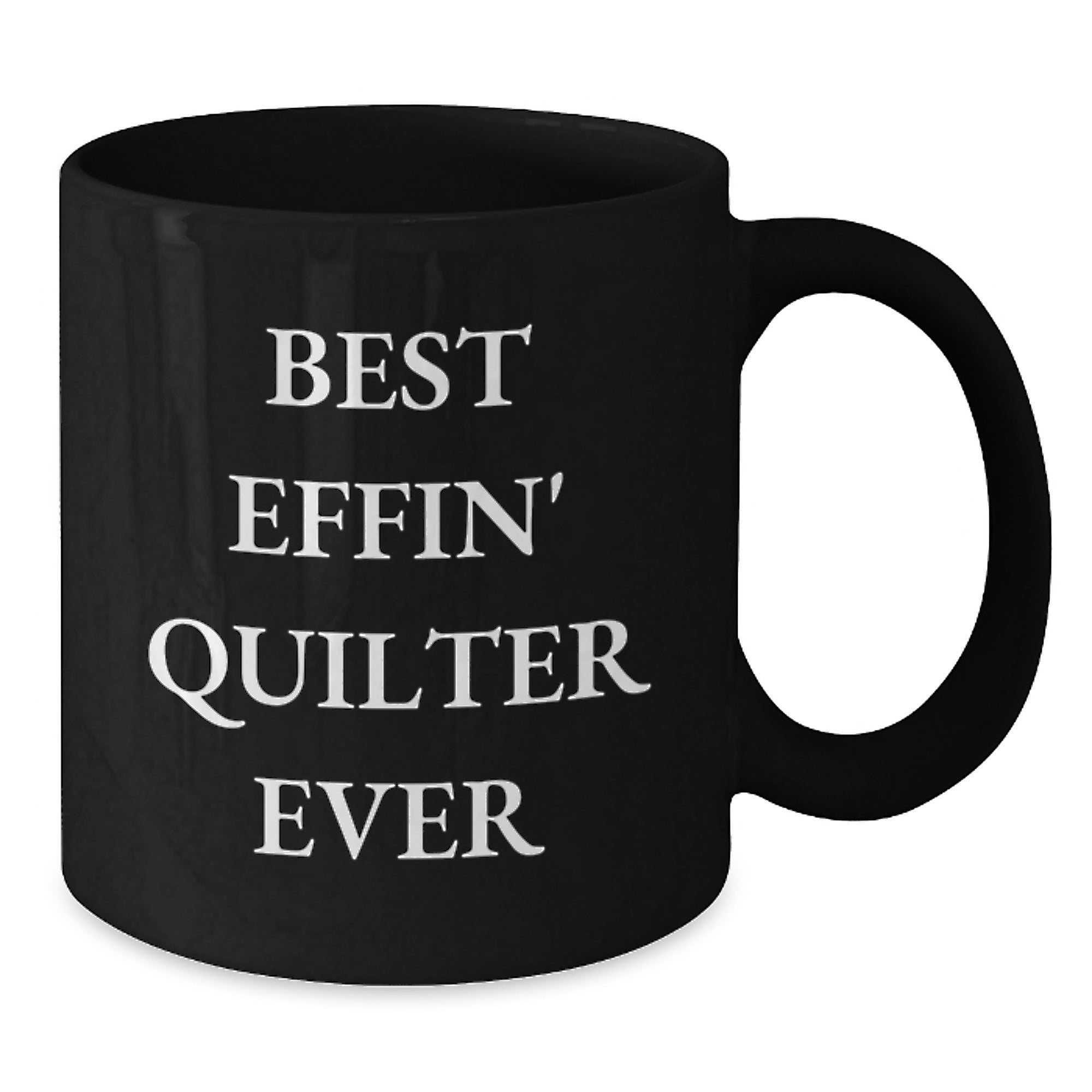 Quilter Gifts from Friends, Best Effin' Quilter Ever, Funny Black Coffee Mug for Graduation, Gifts for Women, Unique Quilter Mug - Additional