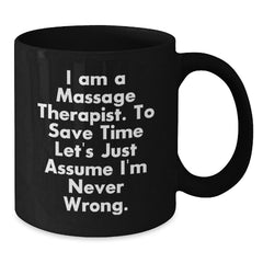 Funny Quote for Massage Therapist Gifts, Black Coffee Mug, Gifts from Friends and Family, Unique Christmas Memorable Presents for Massage Therapist Men and Women - Additional