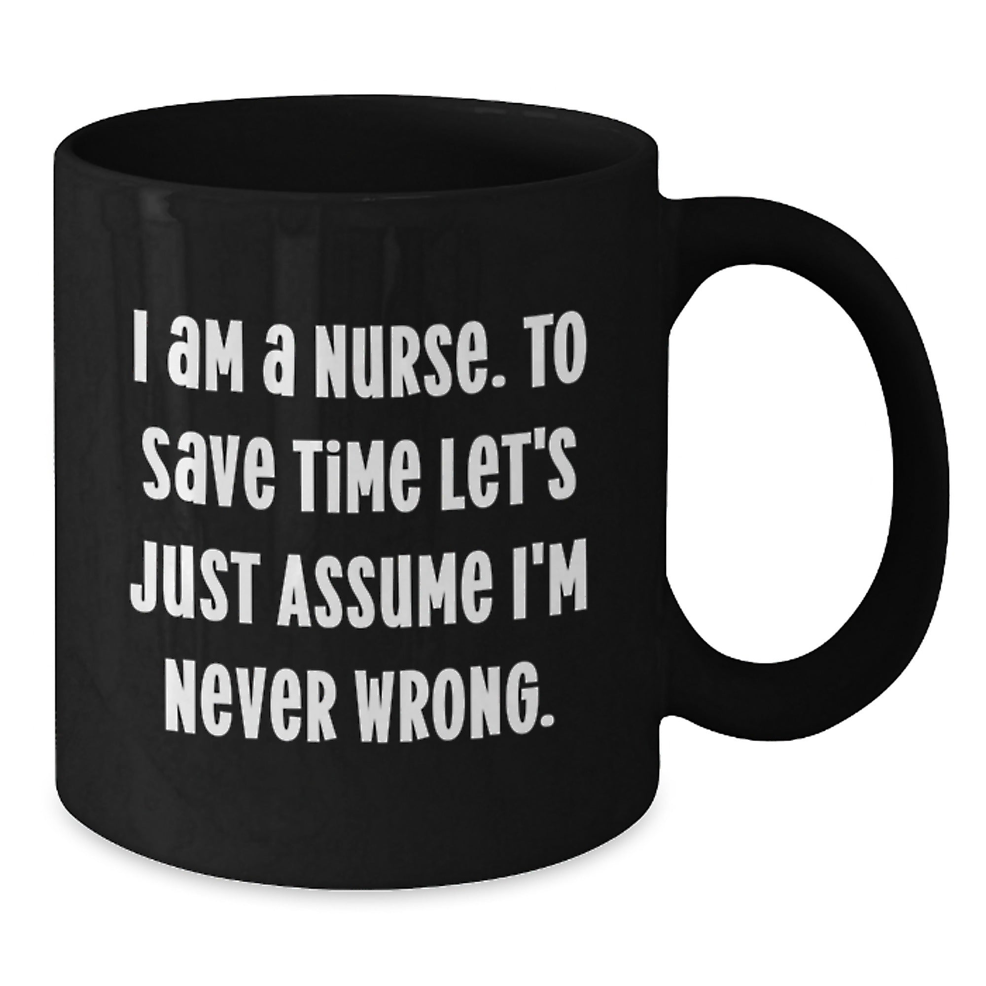 Funny Nurse Black Coffee Mugs Gifts from Friends - Unique Christmas Unique Gifts for Nurse - I Am a Nurse Mugs - Additional