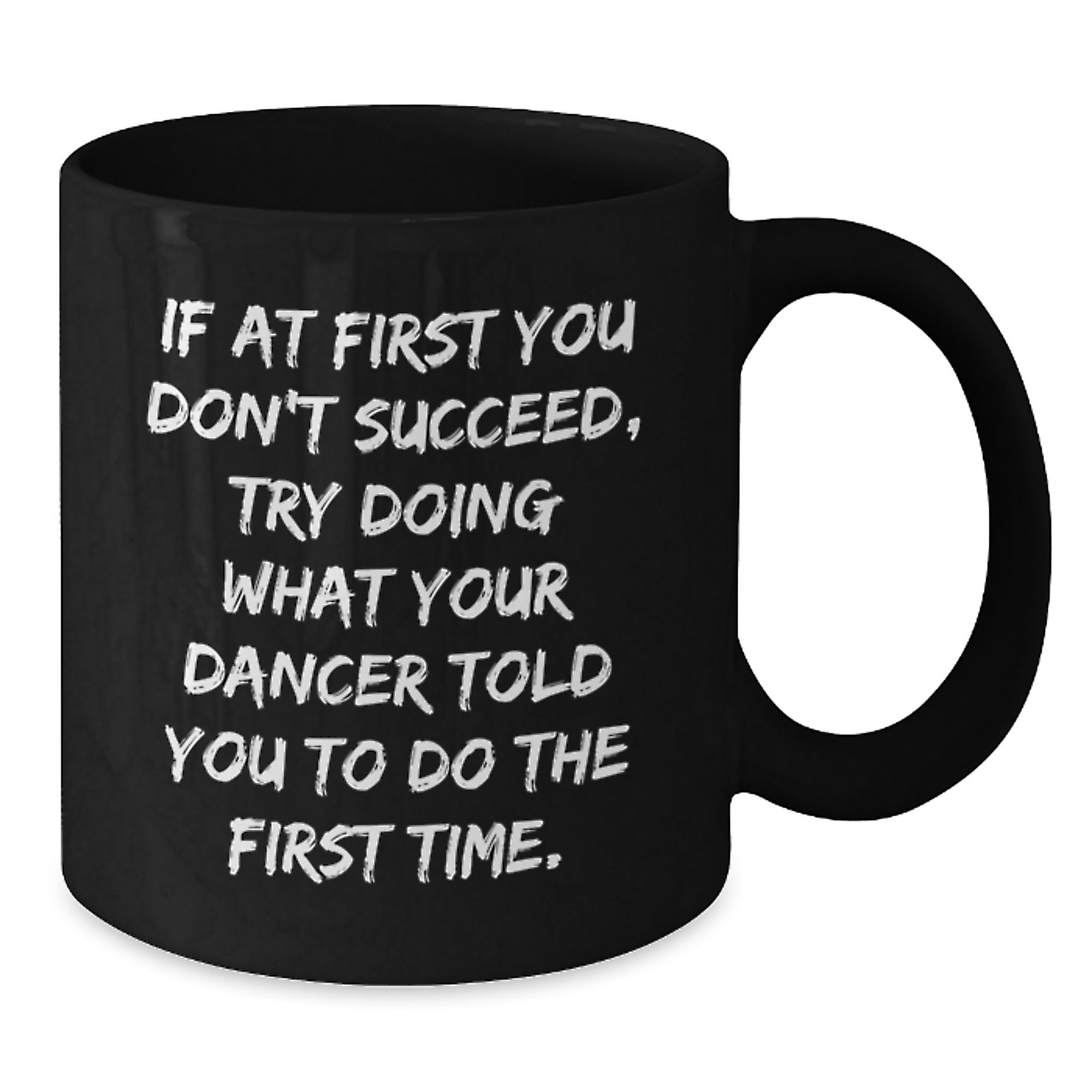 Funny Dancer Gifts from Friends to Dancers - Black Coffee Mug with Inspirational Quote - Additional