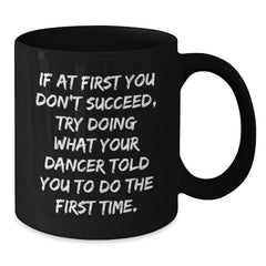 Funny Dancer Gifts from Friends to Dancers - Black Coffee Mug with Inspirational Quote - Additional