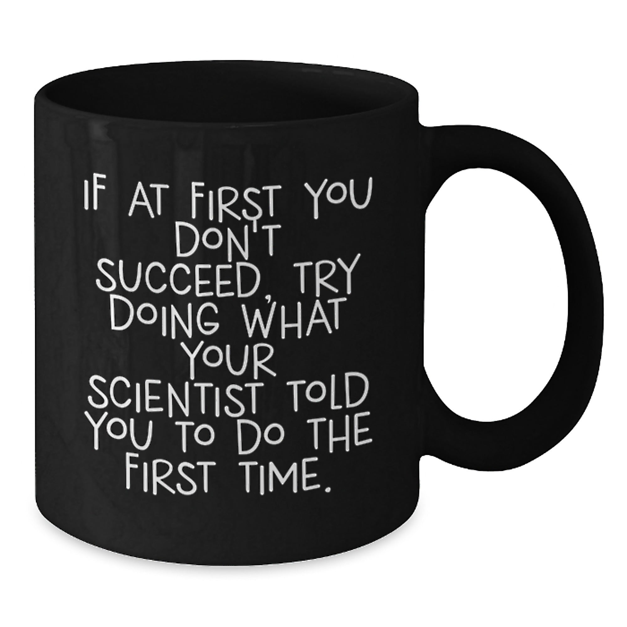 Funny Scientist Gifts from Friends for Graduation, Black Coffee Mug with Inspirational Quote, 11oz or 15oz, Microwave and Dishwasher Safe, Gifts for Scientist - Additional