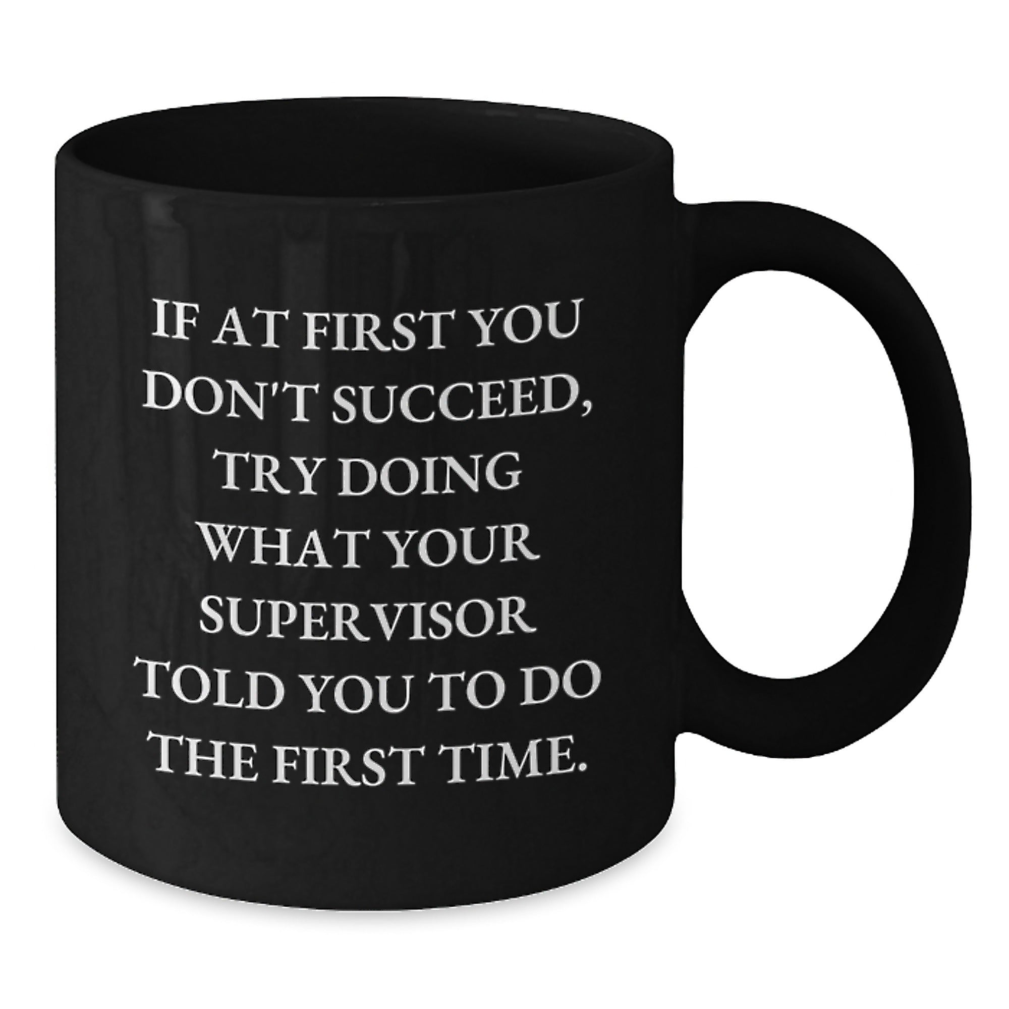Funny Supervisor Gifts for Graduation - Black Coffee Mug with Inspirational Quote - Gifts from Men to Supervisor, Unique Gifts for Supervisor - Additional