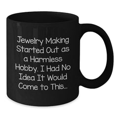 Jewelry Making Hobbyist Black Coffee Mug, Funny Quote Gift for Him from Friends, Unique Christmas Unique Gifts for Women - Additional