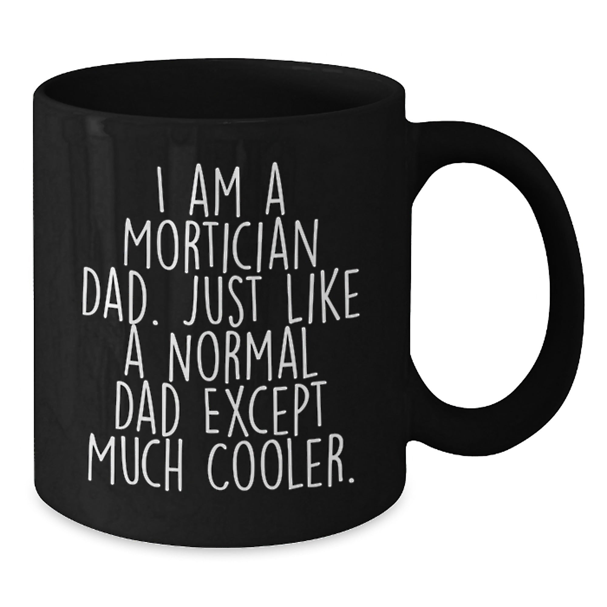 Mortician Gifts - Funny Black Coffee Mug for Graduation - Gifts from Mortician Dad - Additional
