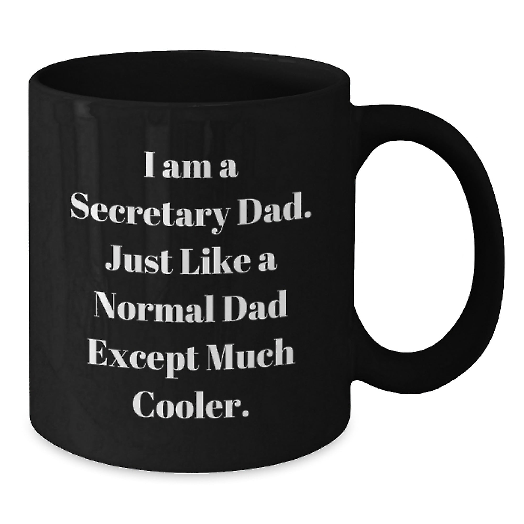 Secretary Dad Gifts, Funny Coffee Mug, 'I Am A Secretary Dad' Black Mug, 11oz or 15oz, Microwave and Dishwasher Safe, Gifts from Dad to Secretary, Gifts for Secretary - Additional