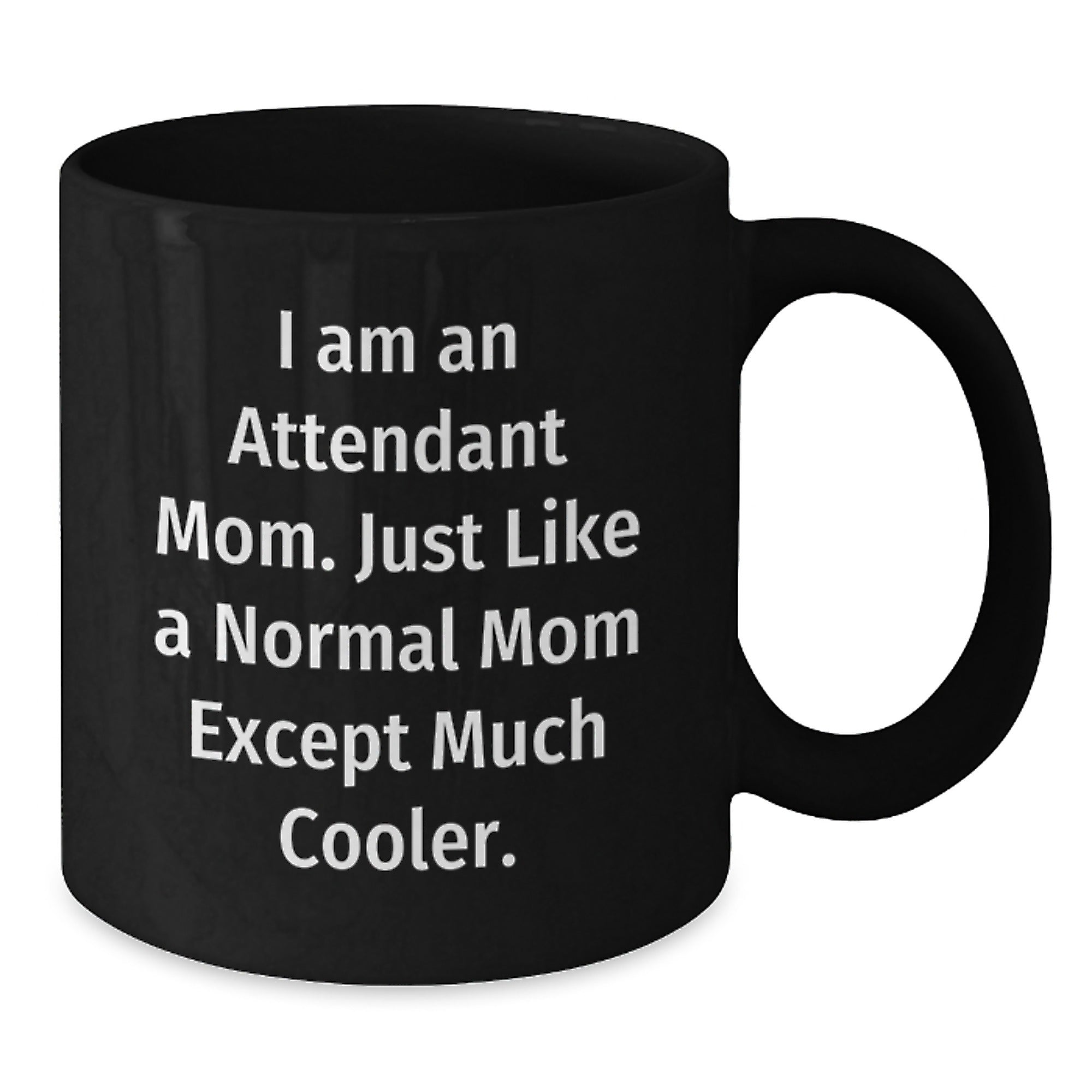 Funny Attendant Mom Gifts from Mom - Black Coffee Mug, Graduation Unique Gifts for Attendant - Additional