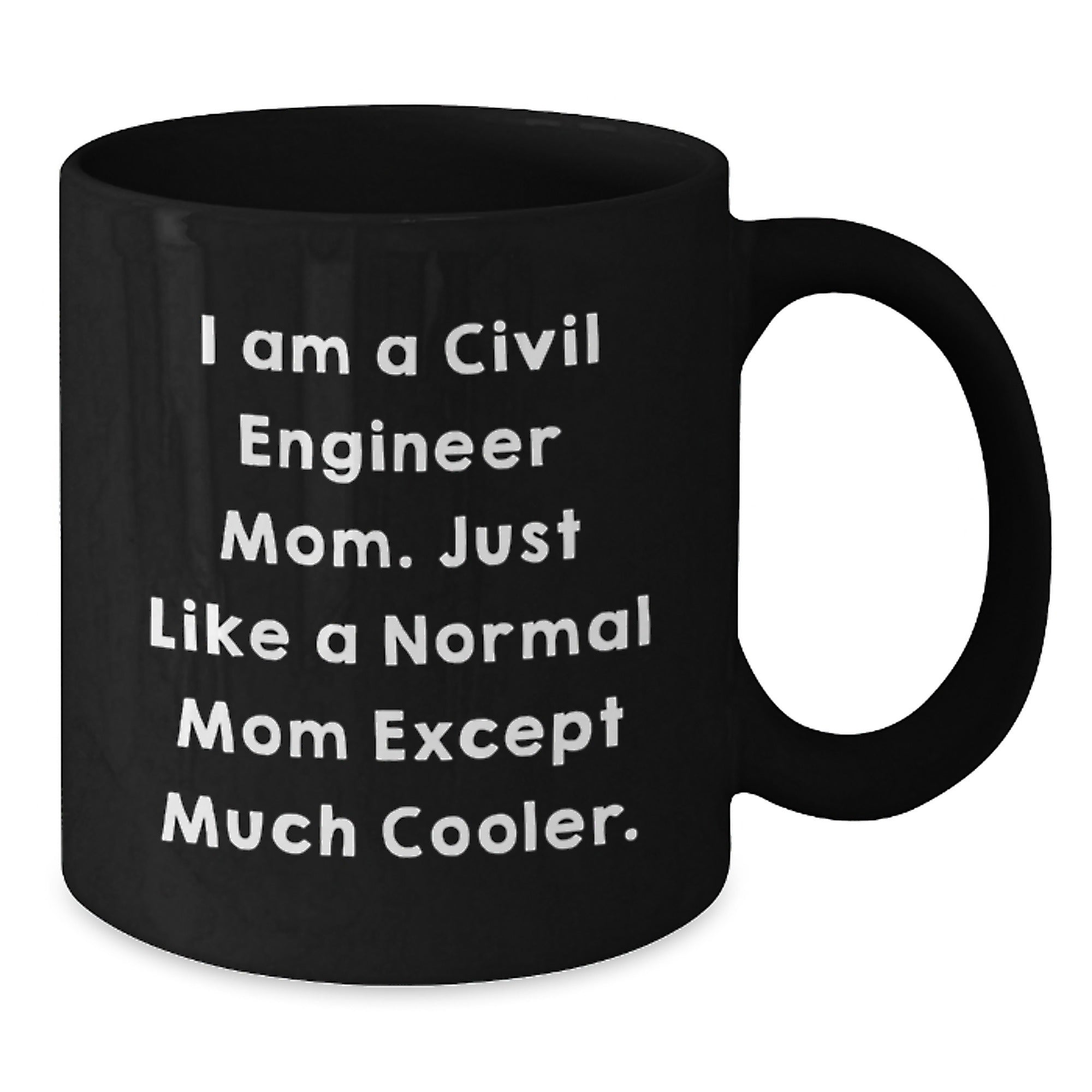 Civil Engineer Gifts for Men - Funny 'I Am A Civil Engineer Mom' Black Coffee Mug - Christmas Unique Presents from Mom to Dad - Additional