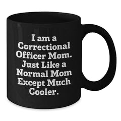 Funny Correctional Officer Gift, Black Coffee Mug for Correctional Officer Mom, Gifts from Family for Christmas Unique Gifts - Additional
