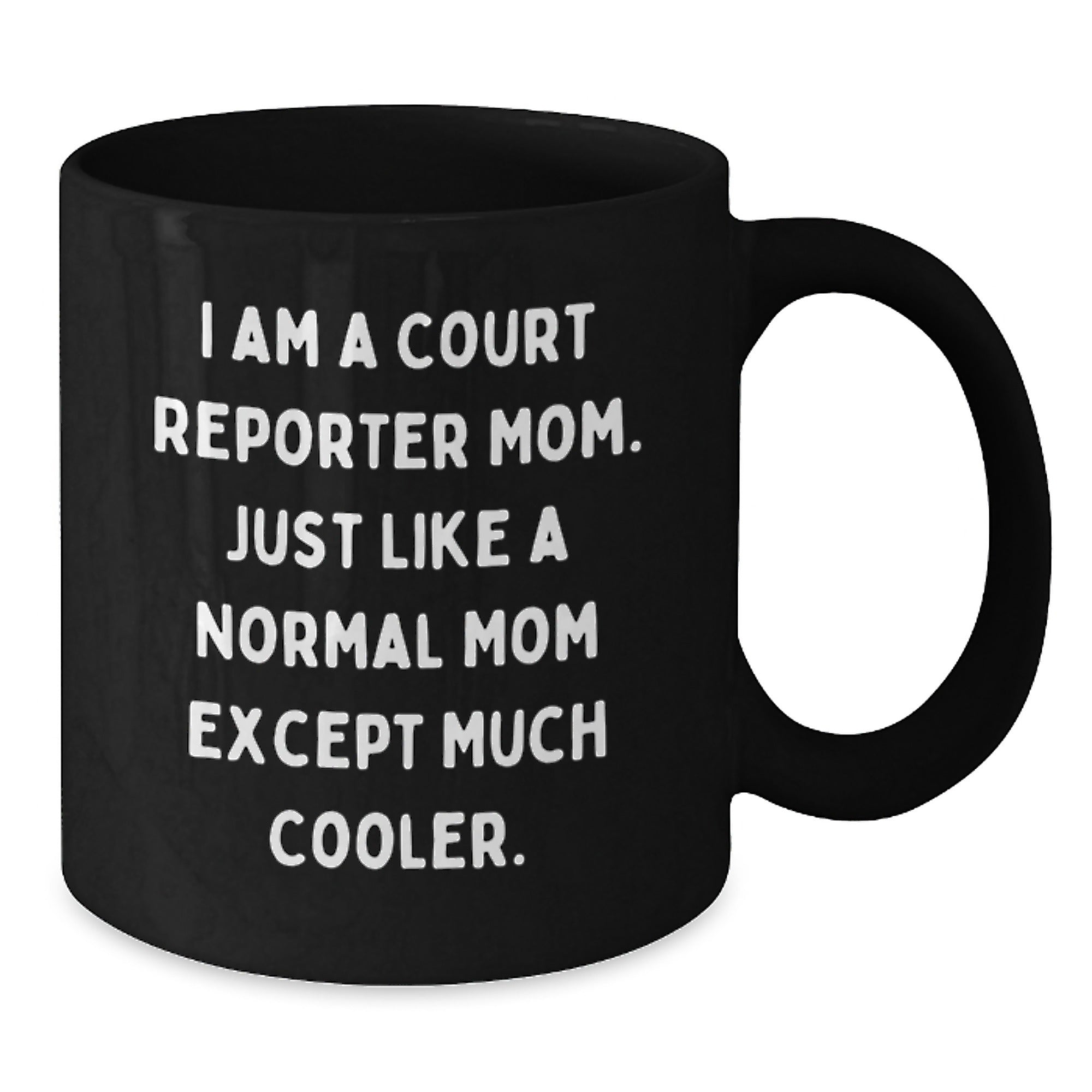 Court Reporter Gifts for Graduation - I Am A Court Reporter Mom., Funny Black Coffee Mug with Unique Quote, Gifts from Mom to Court Reporter, Court Reporter Unique Gifts - Additional