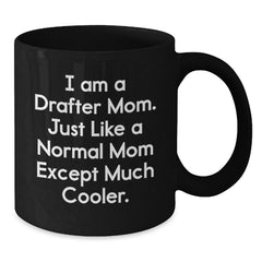 Funny Drafter Gifts for Women Drafter Moms, Unique Black Coffee Mug, 'I Am A Drafter Mom...' - Additional