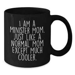 Minister Mom Gifts, Funny Quote Black Coffee Mug, Birthday Unique Gifts from Family - Additional