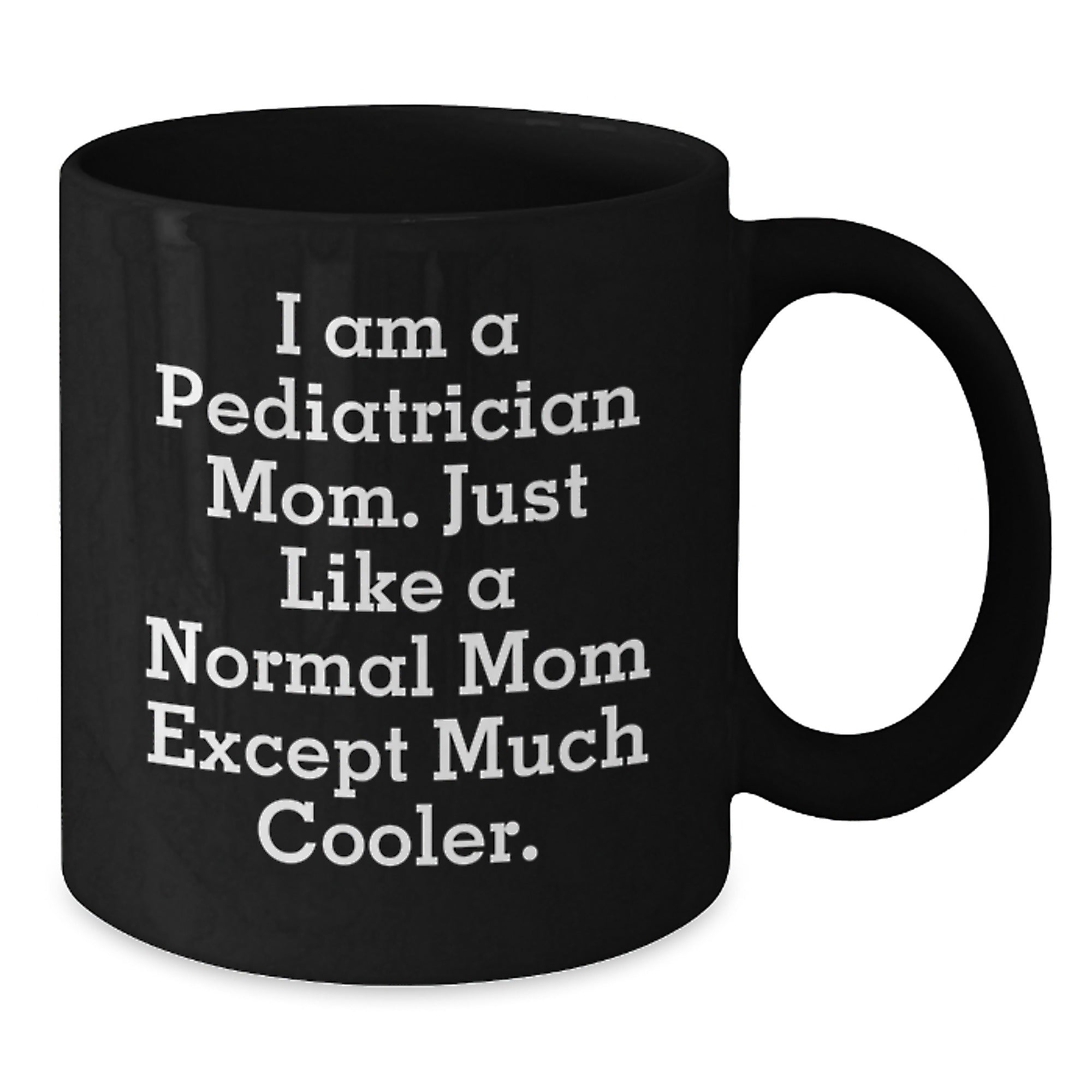 Gifts from Family, Unique Birthday Unique Gifts for Pediatrician Mom, Fun Black Coffee Mug - Additional