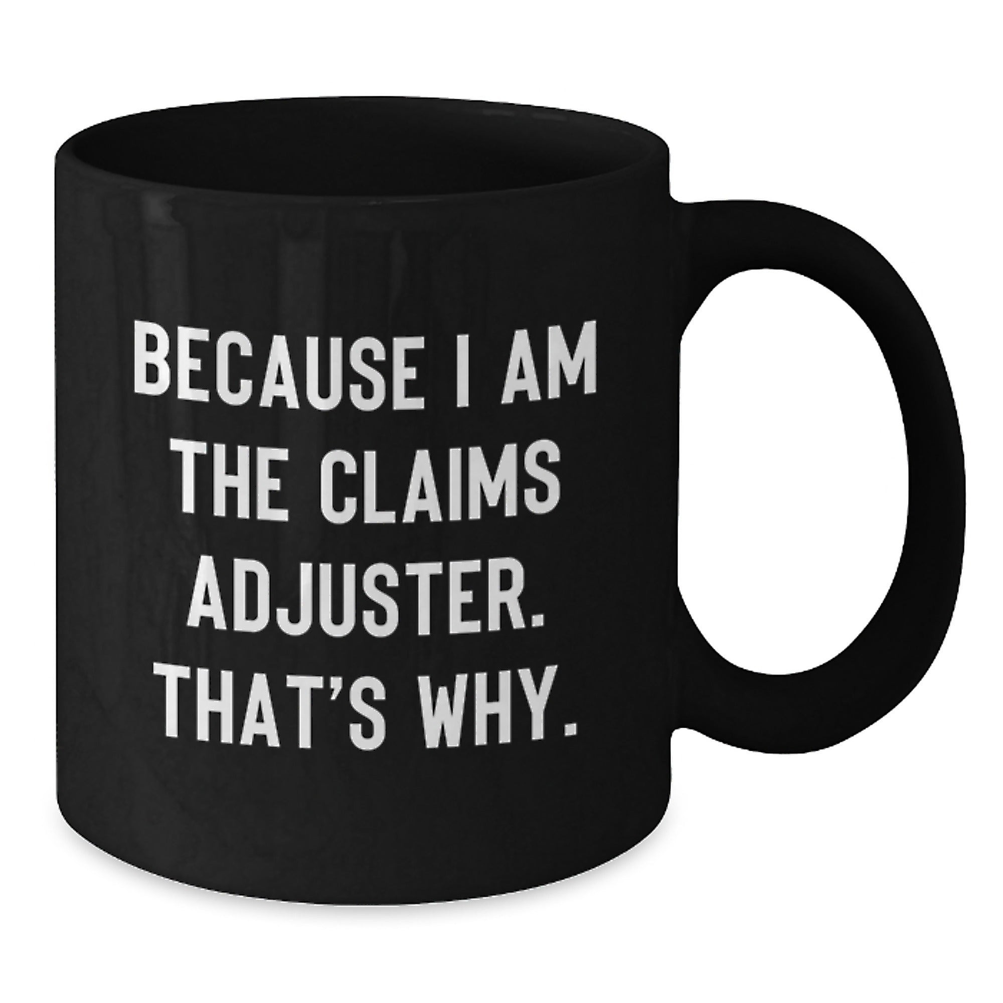 Funny Claims Adjuster Black Coffee Mug Gifts from Friends to Claims Adjuster Men at Christmas Unique Gifts - Additional