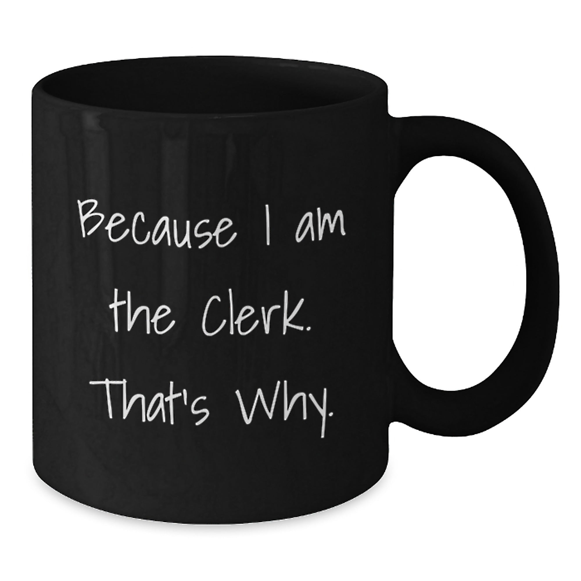 Clerk Humor Funny Quote Black Coffee Mug, Gifts for Clerk from Friends, Birthday Unique Gifts - Additional