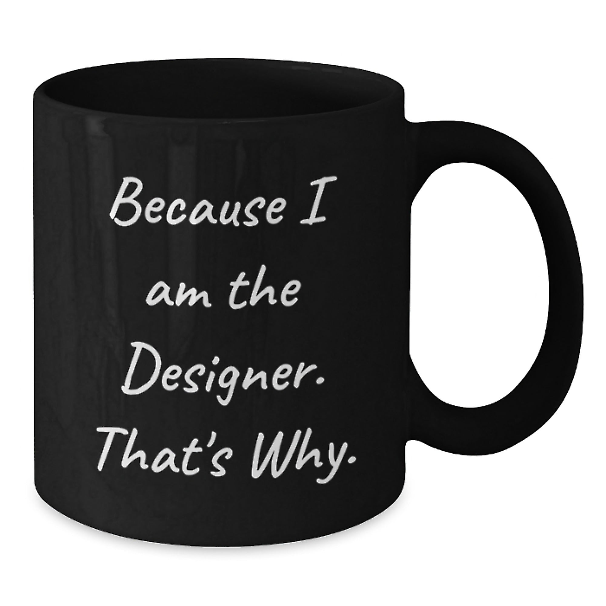 Designer Quotes Funny Gifts from Friends for Gift for Designer Graduation Unique Black Coffee Mug - Additional