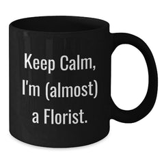 Keep Calm Florist Gifts, Funny Black Coffee Mugs for Florists, Birthday Unique Gifts from Friends to Family - Additional