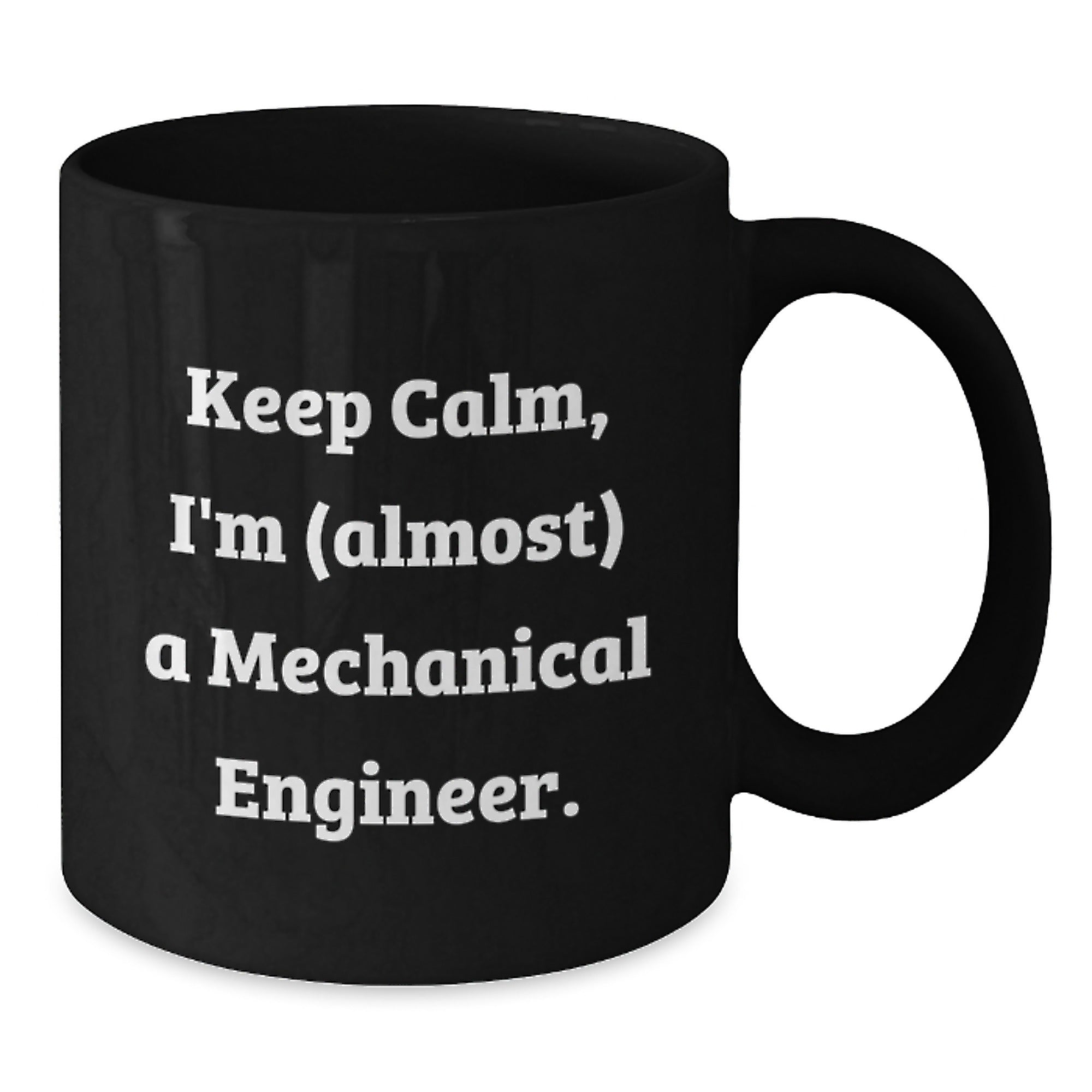 Funny Mechanical Engineer Gifts, Keep Calm Black Coffee Mug for Birthday from Men to Friends, Unique Birthday Unique Gifts for Him or Her - Additional
