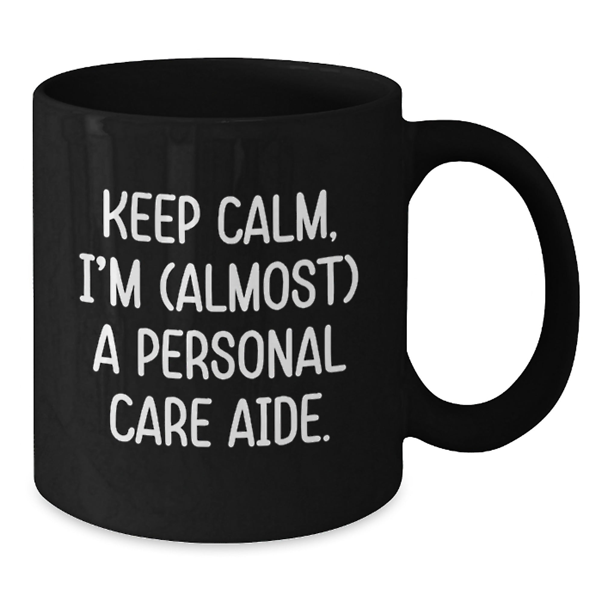 Keep Calm, Gifts from Friends for Personal Care Aide, Funny Birthday Black Coffee Mug, 'Almost' a Pro! - Additional