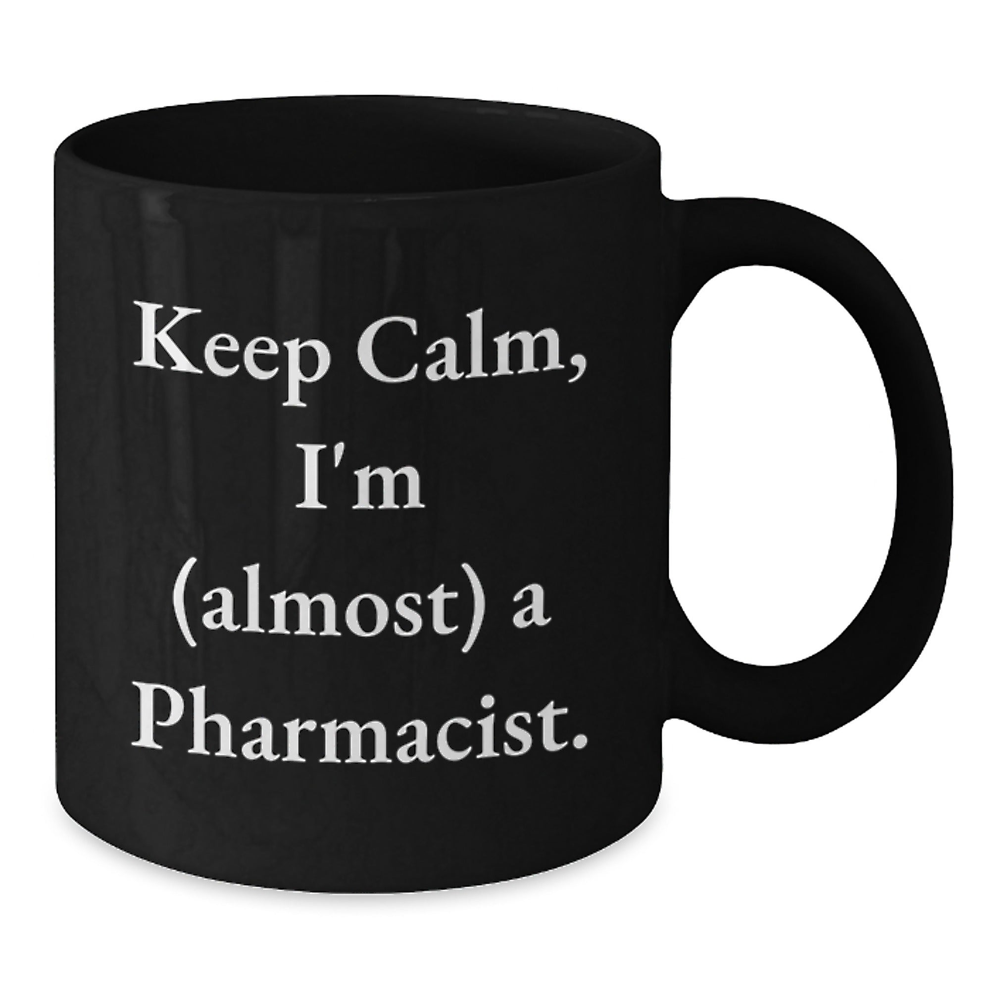 Funny Pharmacist Gifts, Black Coffee Mug, Keep Calm I'm Almost A Pharmacist, Birthday Unique Gifts from Friends to Pharmacist - Additional