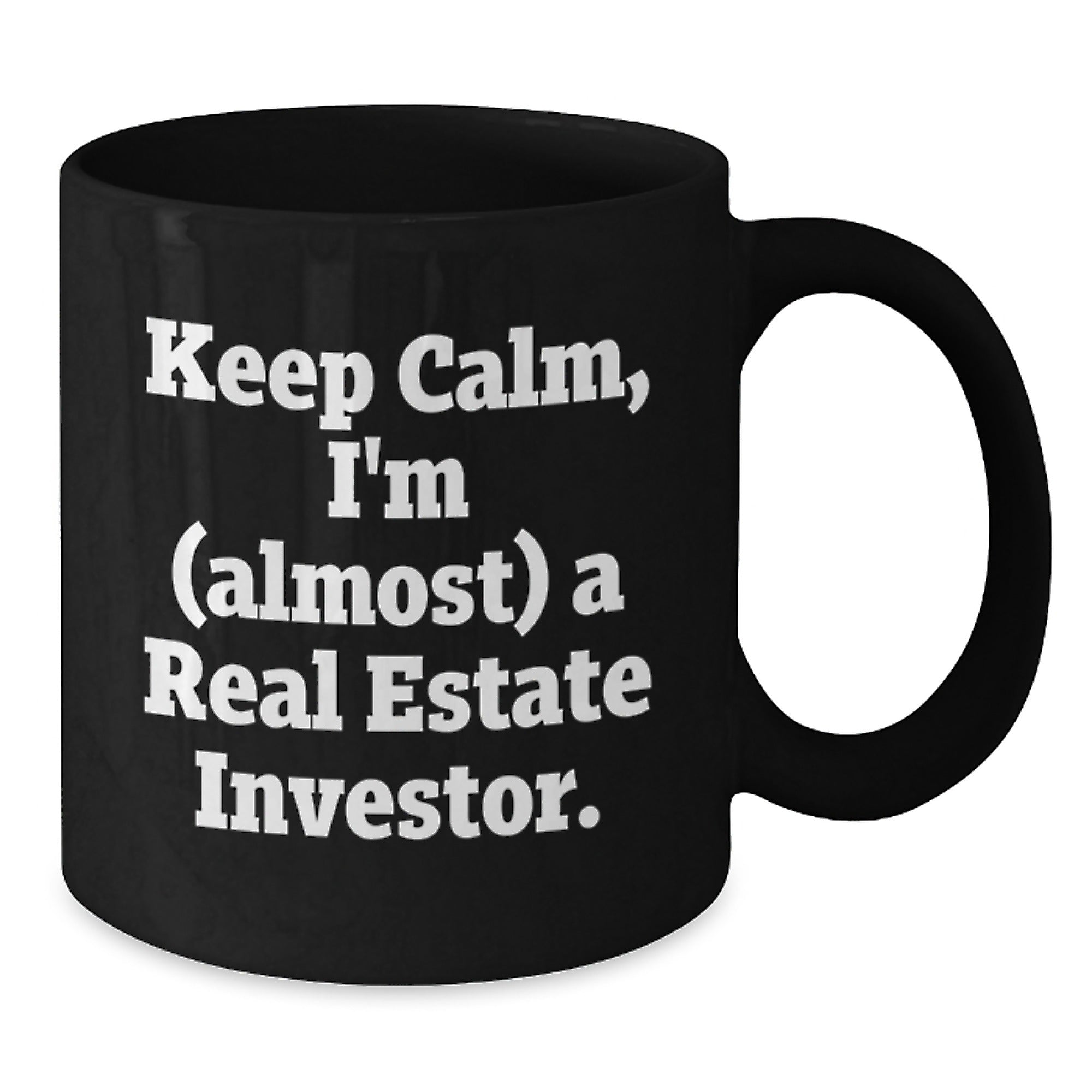 Funny Real Estate Investor Gifts for Men, Women, Friends - Black Coffee Mug with Quote 'Keep Calm, I'm (almost) A Real Estate Investor.' - Birthday Unique Gifts from Family - Additional