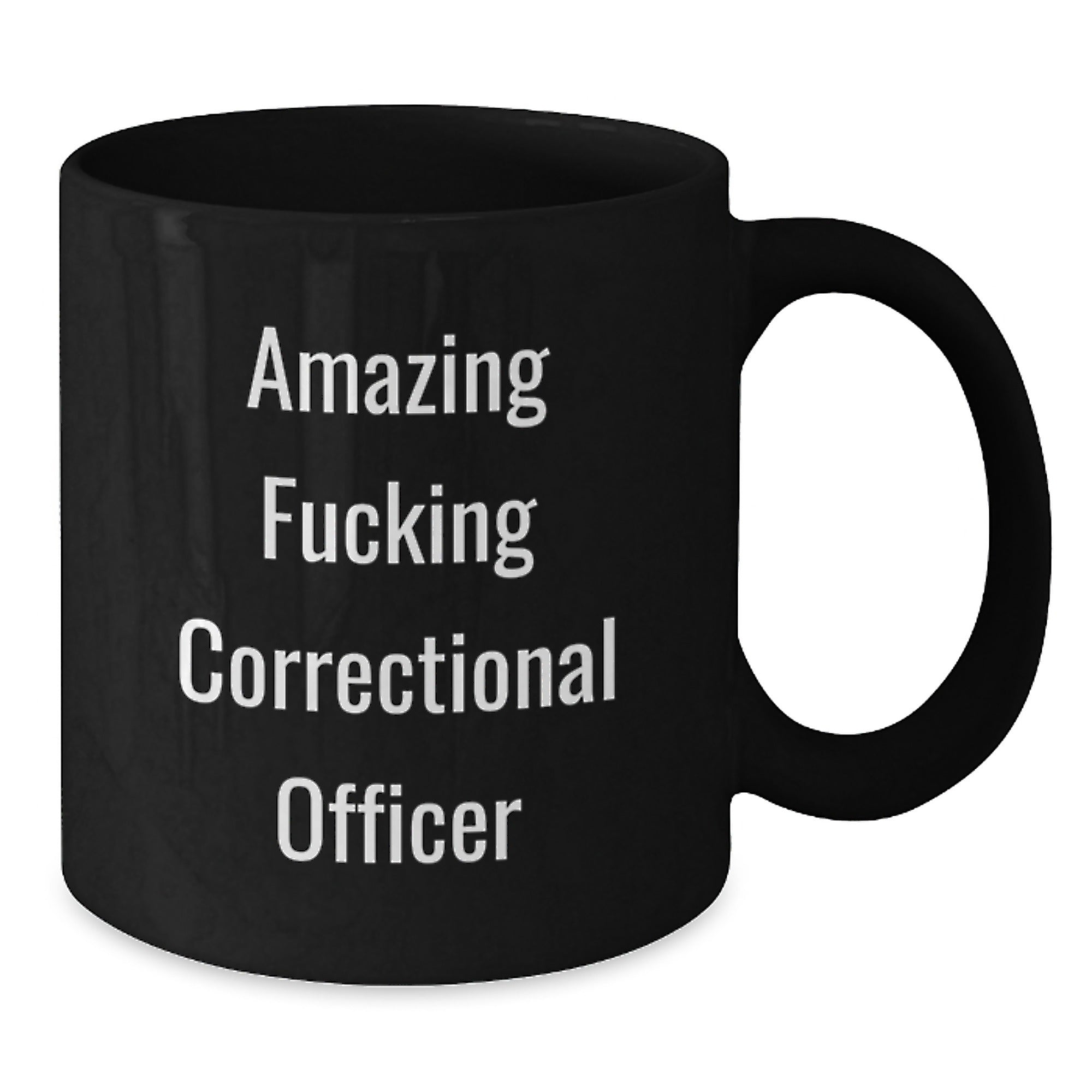 Amusing Correctional Officer Gifts, Funny Quote Black Coffee Mug for Men or Women, Birthday Unique Gifts from Friends, Coworkers, or Family - Additional